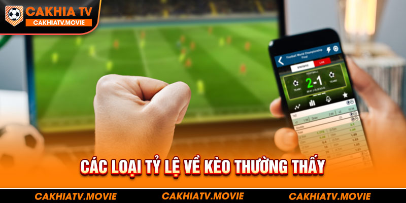 Các loại tỷ lệ về kèo thường thấy