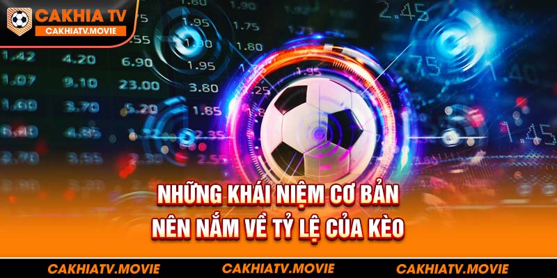 Những khái niệm cơ bản nên nắm về tỷ lệ của kèo